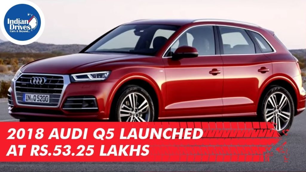 2018 Audi Q5 Launched at Rs. 53.25 Lakhs