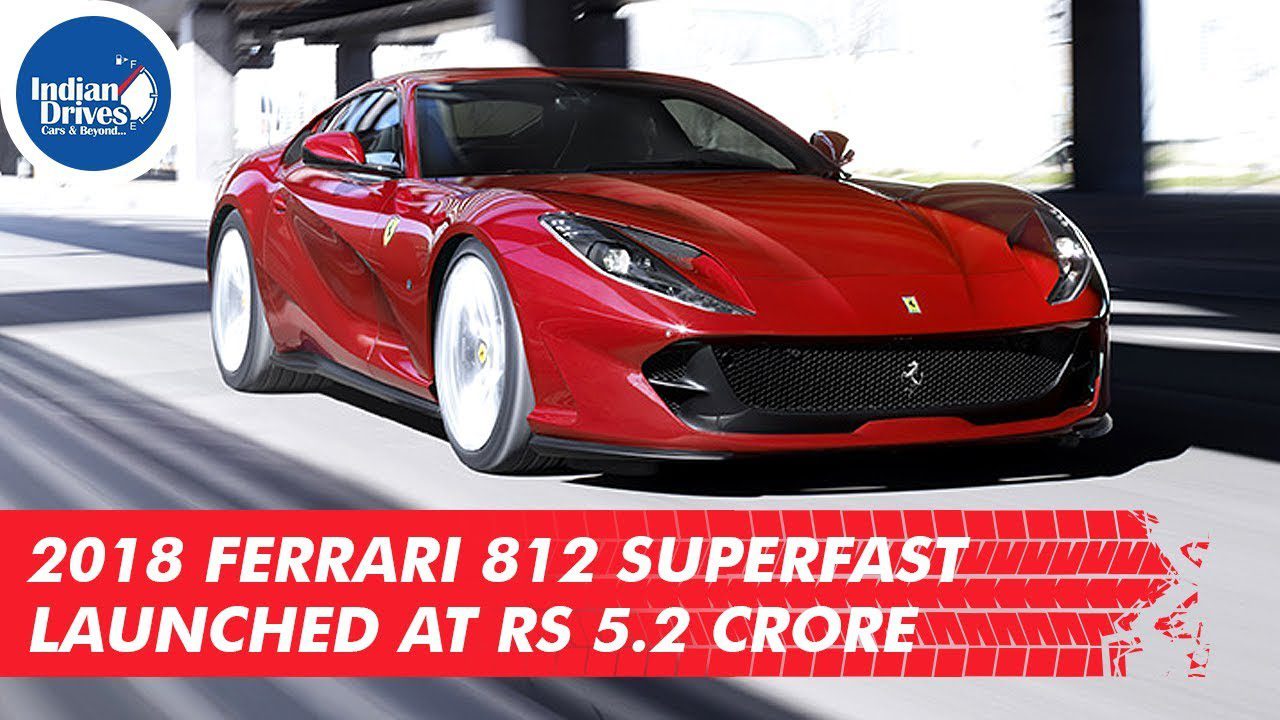 2018 Ferrari 812 Superfast launched At Rs 5.2 Crore