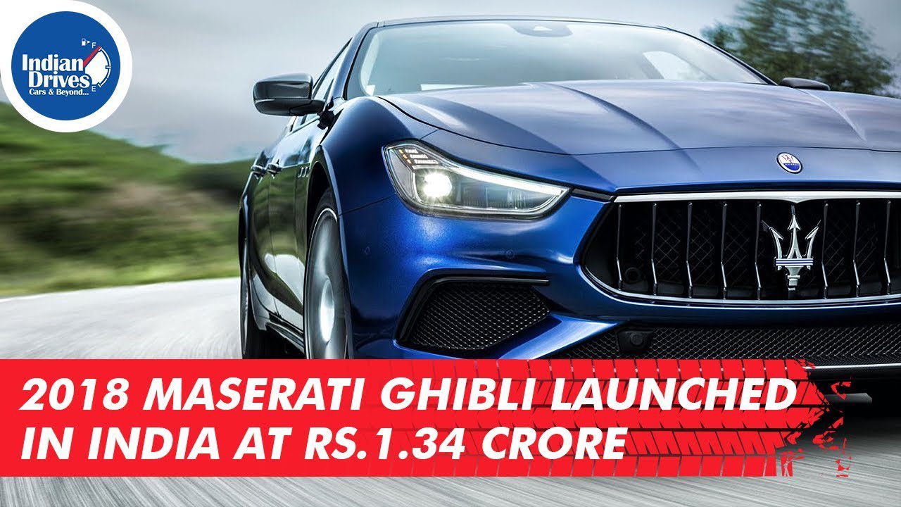 2018 Maserati Ghibli Launched In India At Rs.1.34 Crore