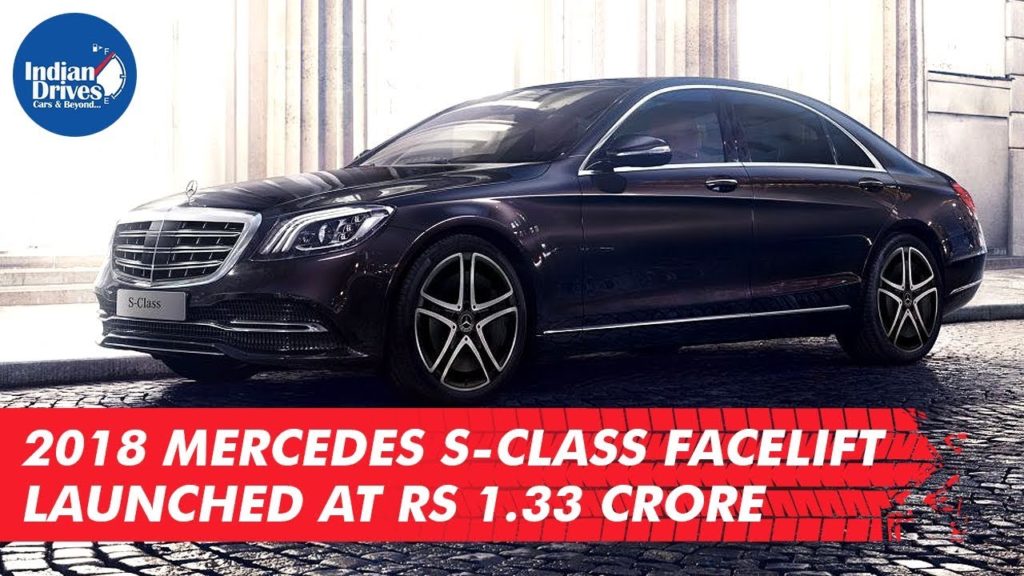 2018 Mercedes S-class Facelift Launched At Rs 1.33 Crore