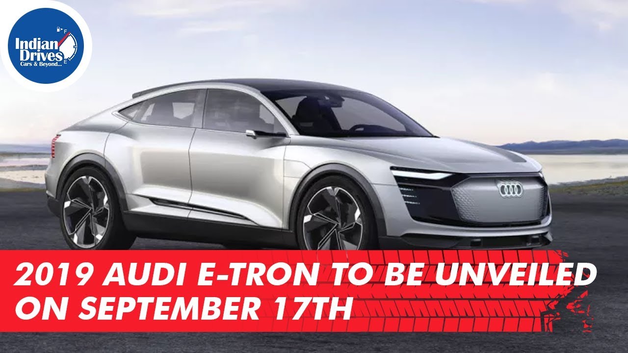 2019 Audi E-tron To Be Unveiled On September 17th