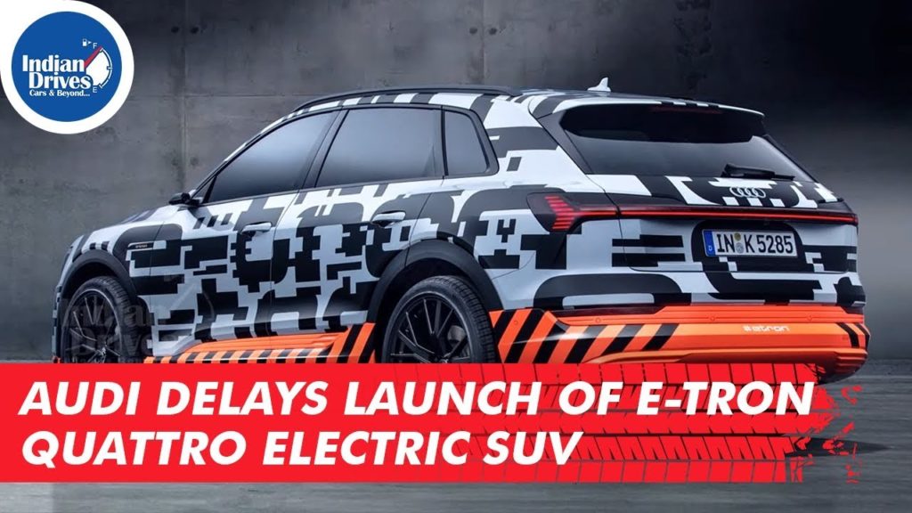Audi Delays Launch Of E-tron Quattro Electric SUV