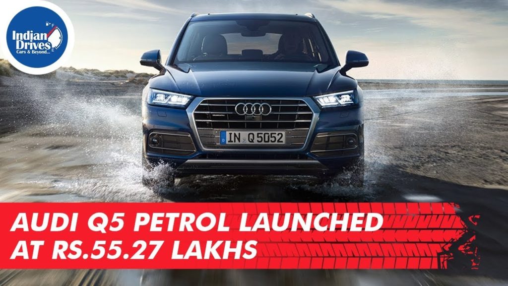 Audi Q5 Petrol launched at Rs.55.27 Lakhs