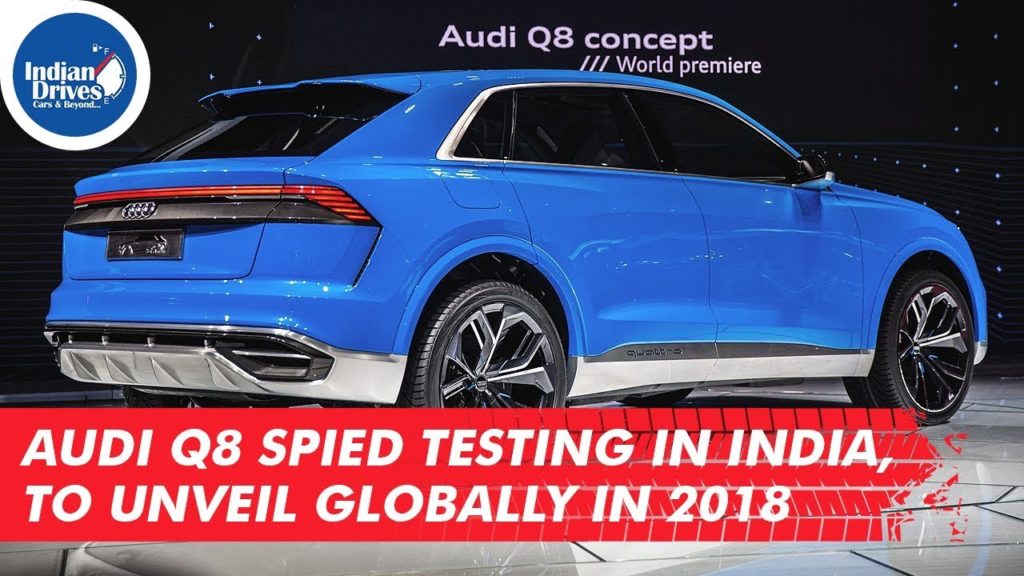 Audi Q8 Spied Testing In India, To Unveil Globally In 2018