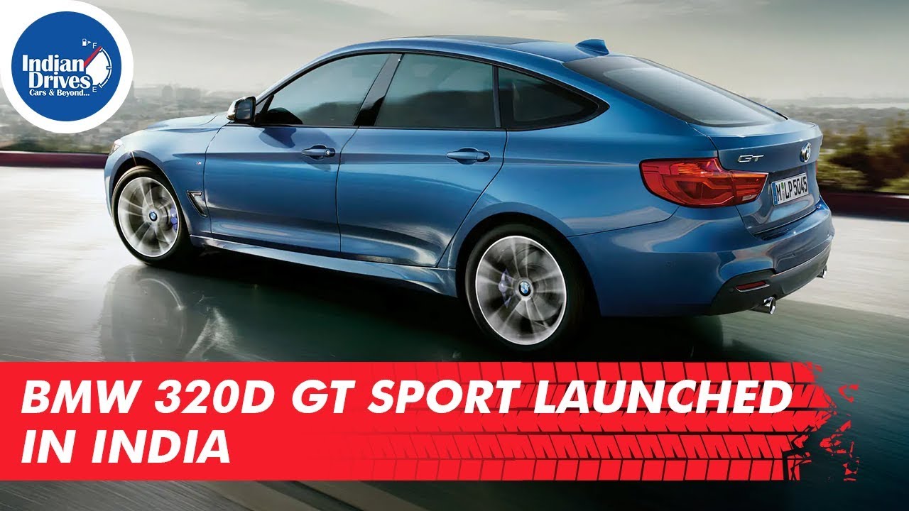 BMW 320d GT Sport Launched In India