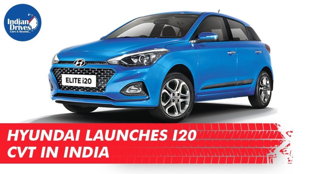 Hyundai Launches i20 CVT In India
