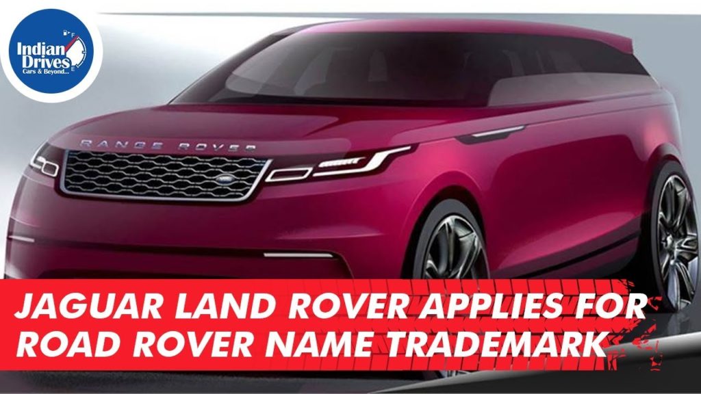 Jaguar Land Rover Applies For Road Rover Name Trademark