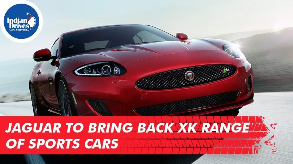 Jaguar Land Rover To Bring Back XK Range Of Sports Cars