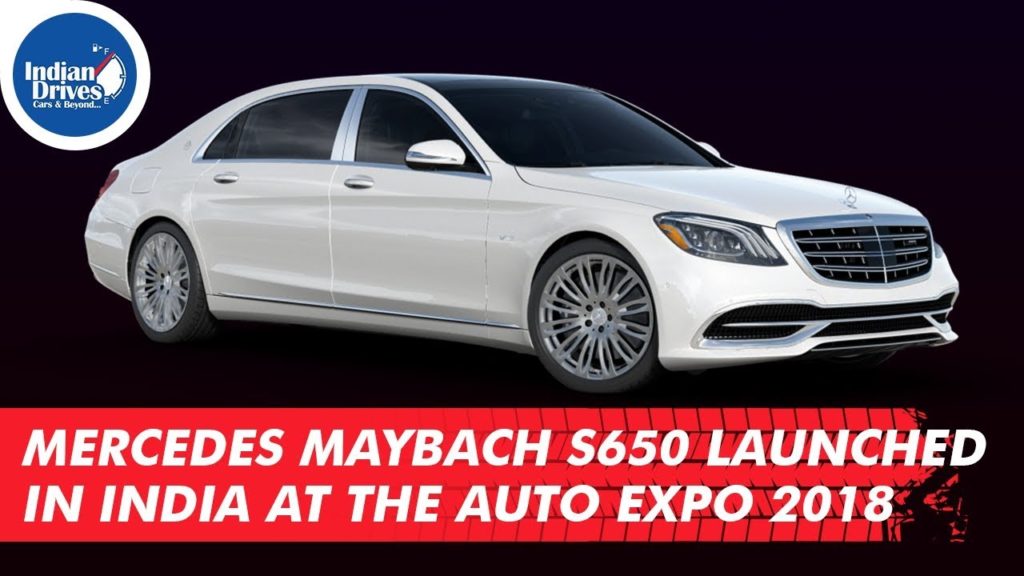 Mercedes Maybach S650 Launched In India At The Auto Expo 2018