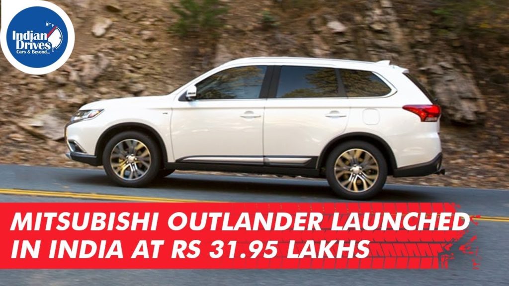 Mitsubishi Outlander Launched in India at Rs 31.95 Lakhs