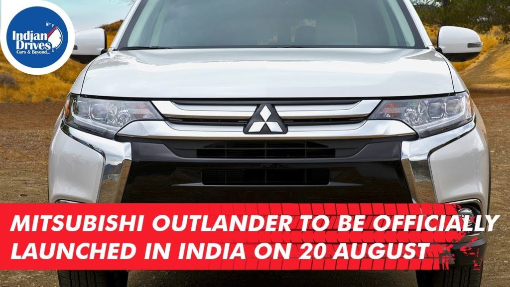 Mitsubishi Outlander To Be Officially Launched In India On 20 August