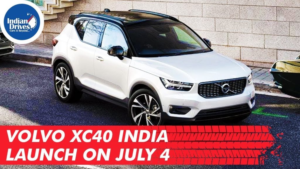 Volvo XC40 India launch On July 4th as per reports