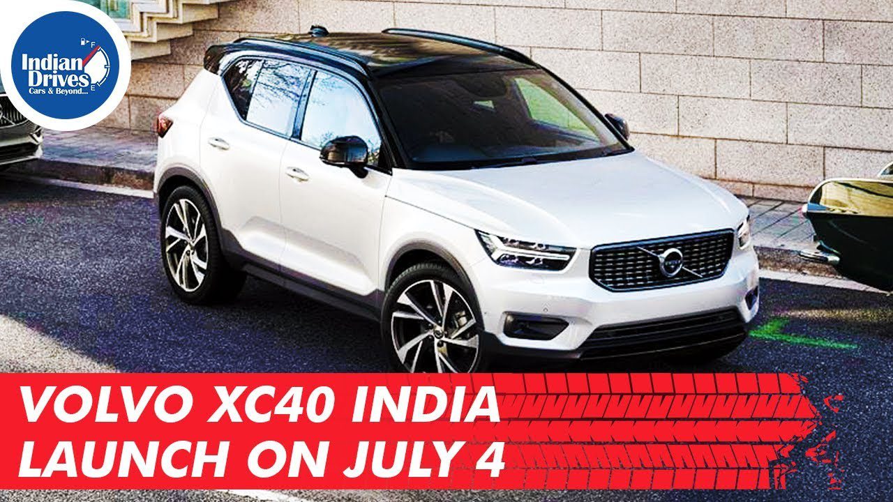 Volvo XC40 India launch On July 4th as per reports