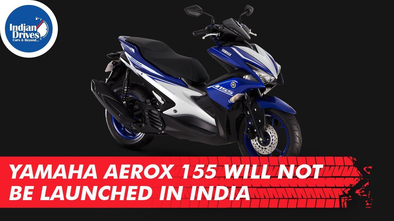 Yamaha Aerox 155 Will Not Be Launched In India