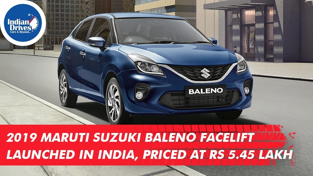 2019 Maruti Suzuki Baleno Facelift Launched In India, Priced At Rs 5.45 Lakh