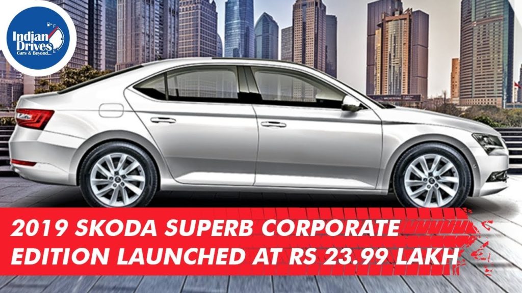 2019 Skoda Superb Corporate Edition Launched At Rs 23.99 Lakh