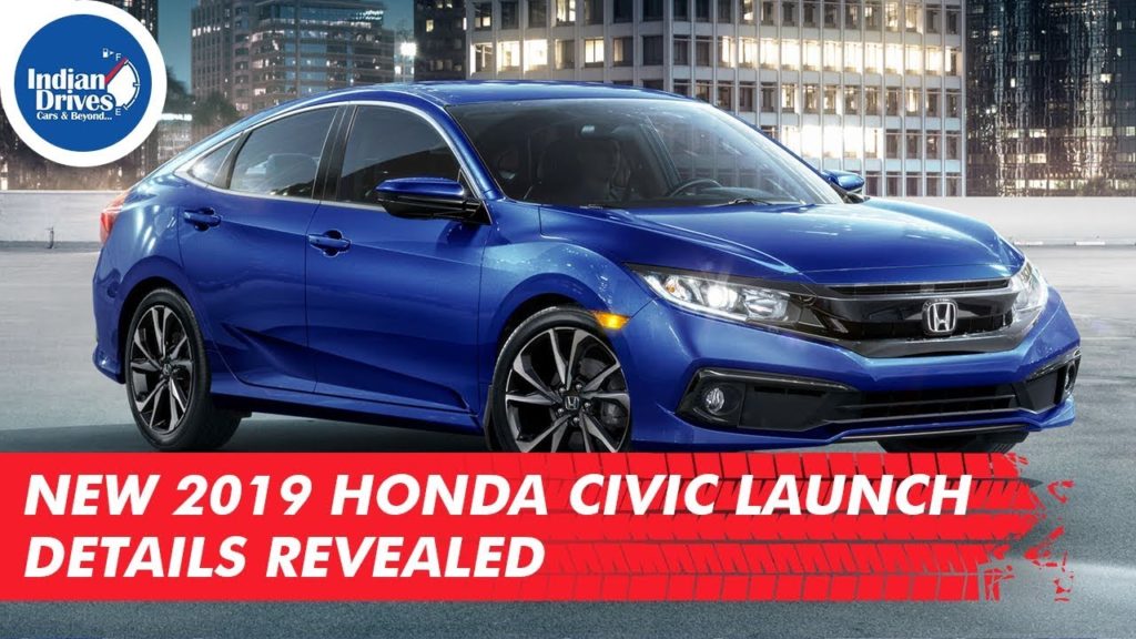 New 2019 Honda Civic Launch Details Revealed