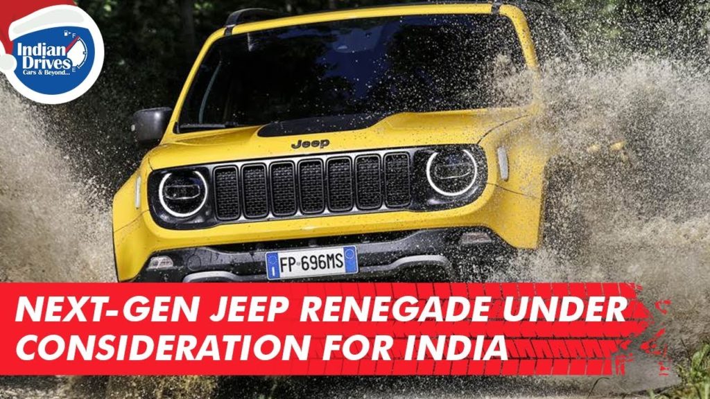 Next-gen Jeep Renegade Under Consideration For India