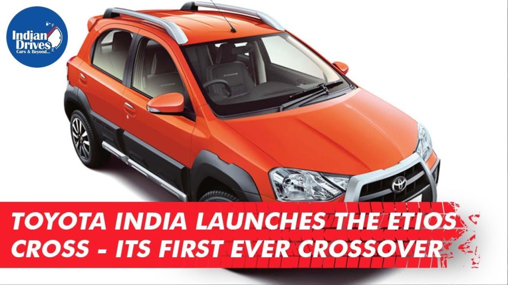 Toyota India Launches The Etios Cross Its First Ever Crossover