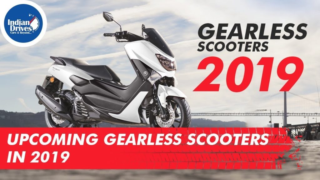 Upcoming Gearless Scooters 2019 In India | Indian Drives