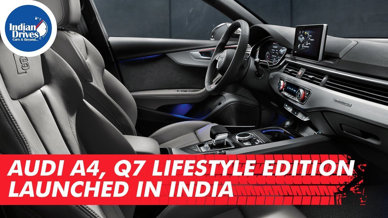 Audi A4, Q7 Lifestyle Edition Launched In India | Indian Drives