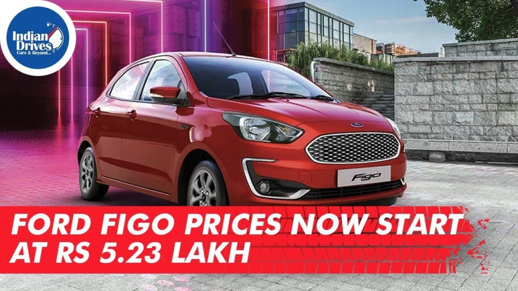 Ford Figo Prices Now Start At Rs 5.23 Lakh Indian Drives