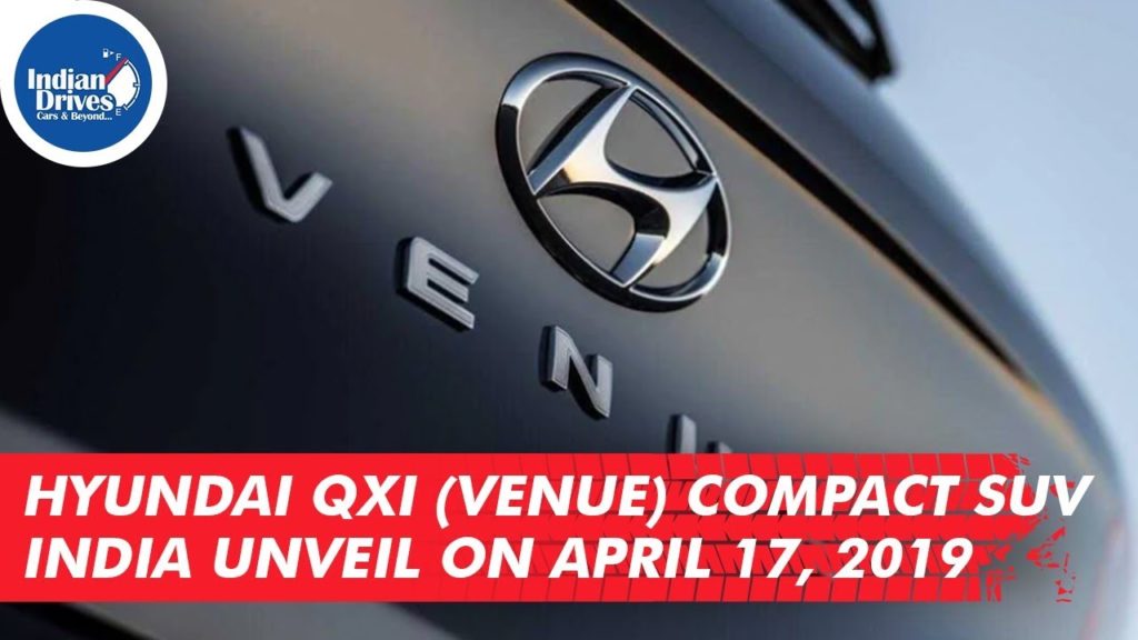 Hyundai Qxi (Venue) Compact SUV India Unveil On April 17, 2019
