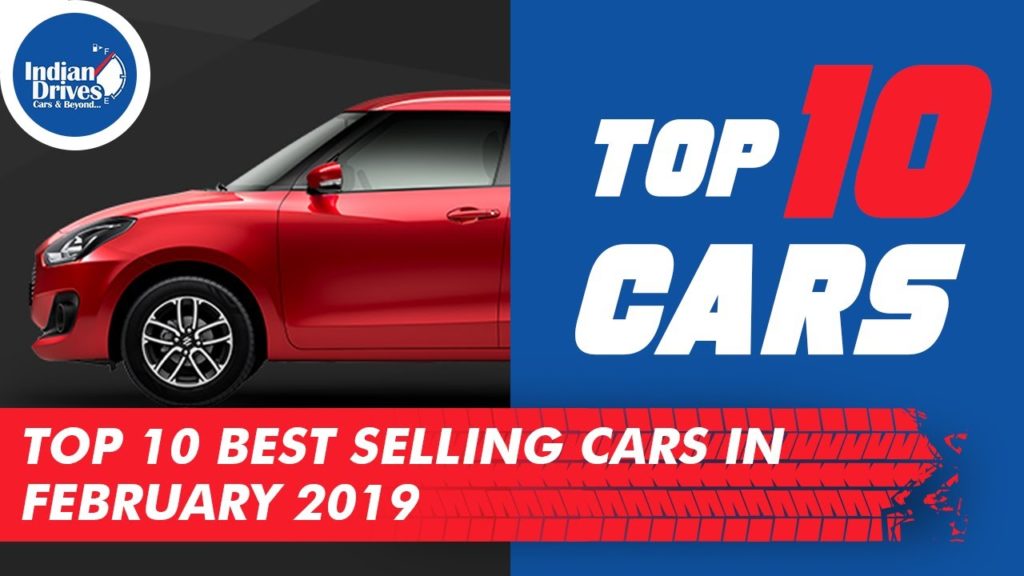 India's Top 10 Best Selling Cars In February 2019 | Indian Drives