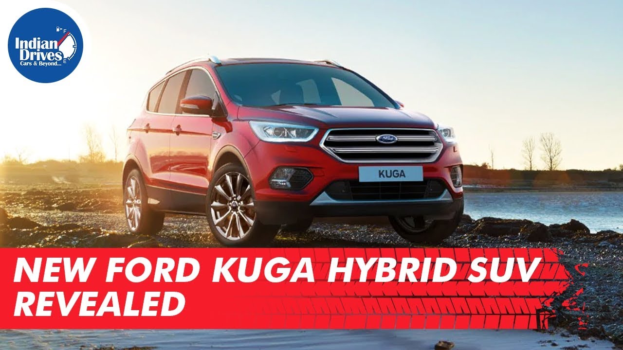 New Ford Kuga Hybrid SUV Revealed | Indian Drives