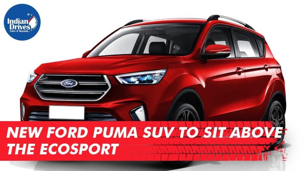 New Ford Puma SUV To Sit Above The Ecosport