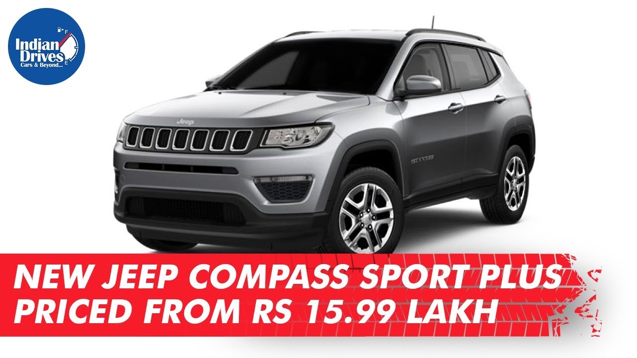 New Jeep Compass Sport Plus Priced From Rs 15.99 Lakh