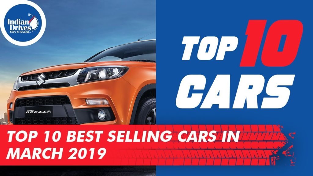 Top 10 Best Selling Cars In India – March 2019 | Includes Number Of Units