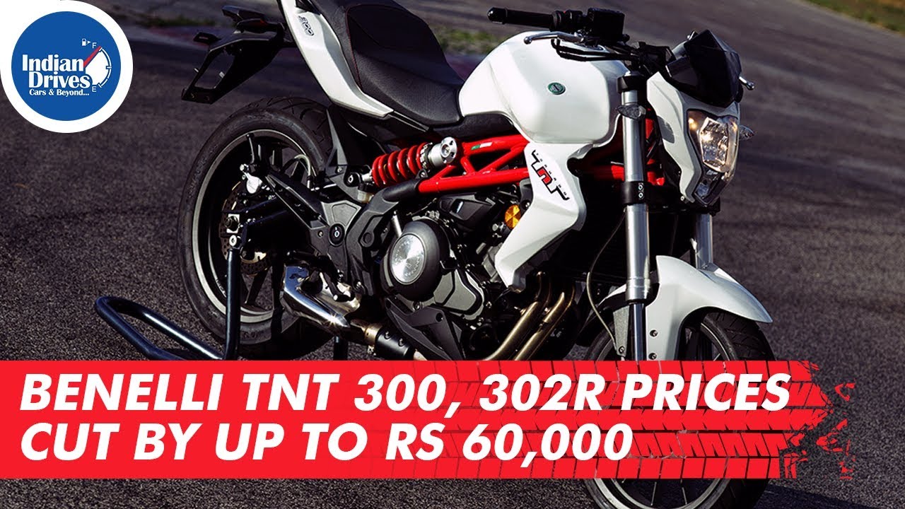 Benelli TNT 300, 302R Prices Cut By Up To Rs 60,000