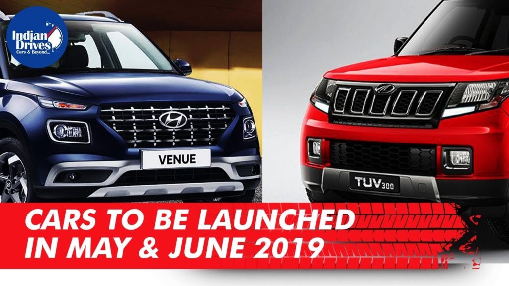 Cars To Be Launched In May And June 2019