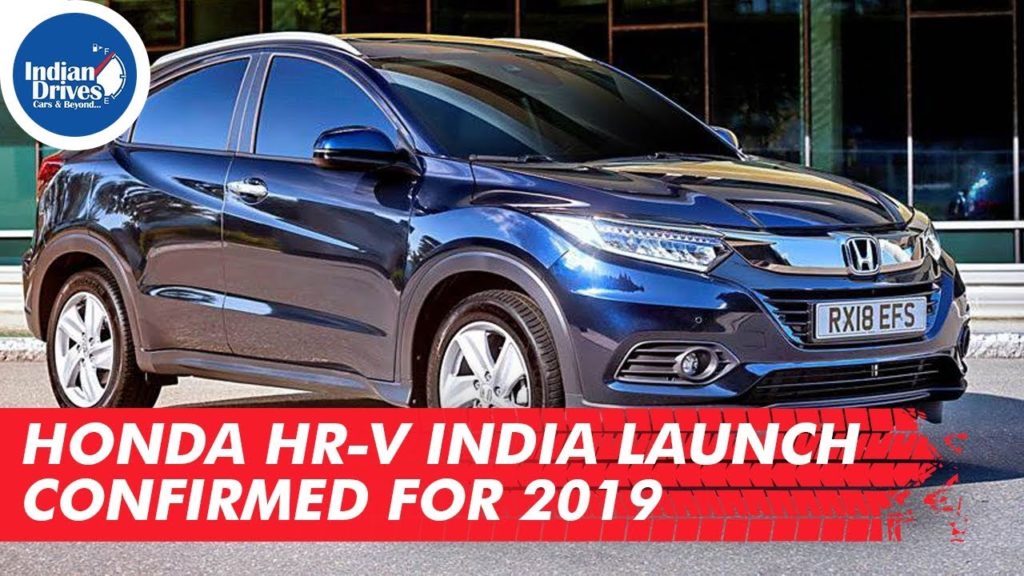 Honda HR-V India Launch Confirmed For 2019 | Indian Drives