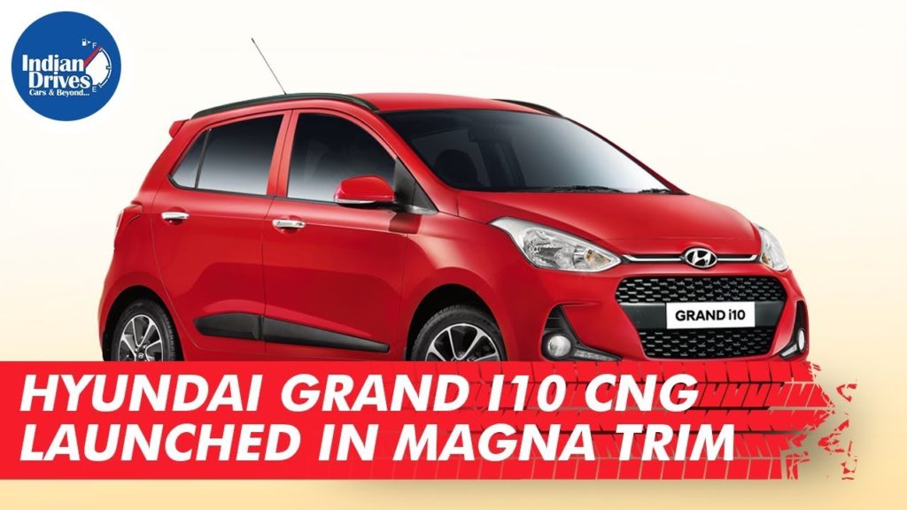 Hyundai Grand i10 CNG Launched In Magna Trim | Indian Drives