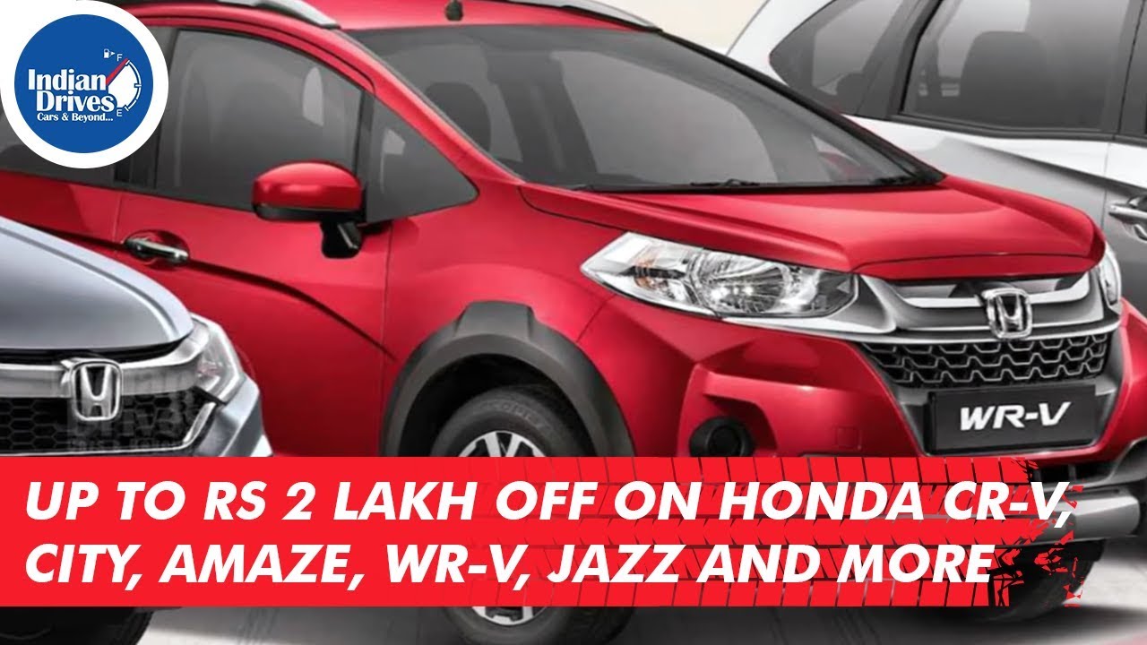 Up To Rs 2 Lakh Off On Honda Cars CR-V, City, Amaze, WR-V, Jazz