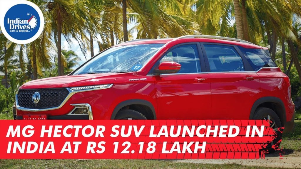 MG Hector SUV Launched In India Starting At Rs 12.18 Lakh