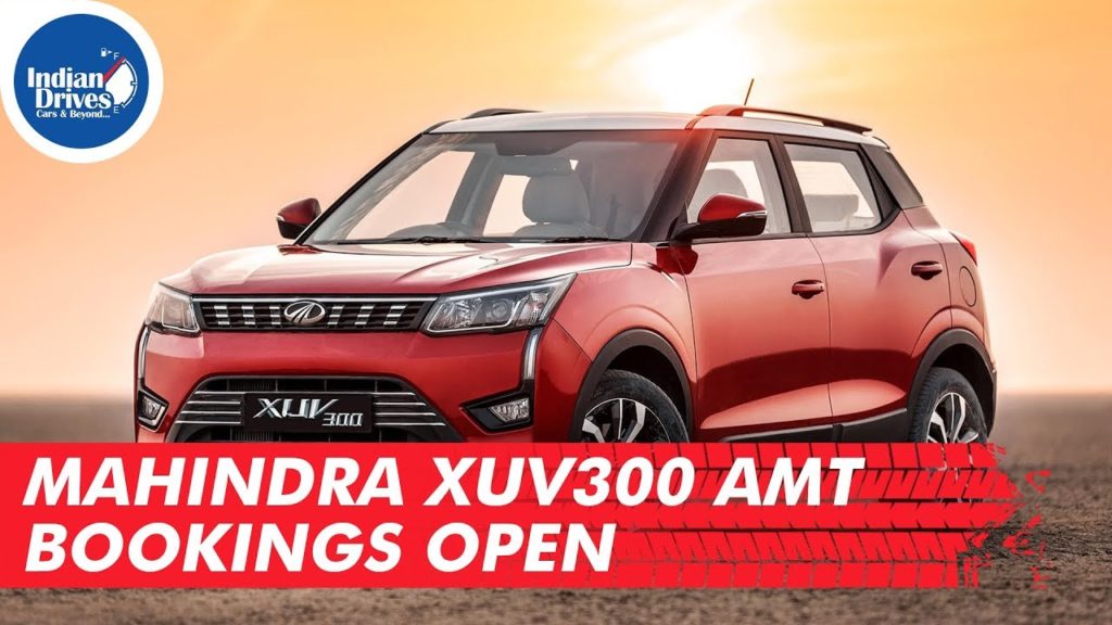 Mahindra XUV300 AMT Bookings Open | Indian Drives