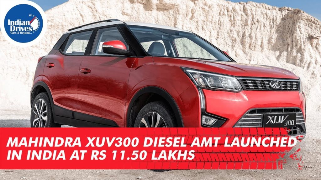 Mahindra XUV300 Diesel AMT Launched In India At Rs 11.50 Lakhs