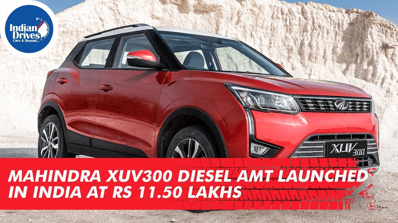 Mahindra XUV300 Diesel AMT Launched In India At Rs 11.50 Lakhs