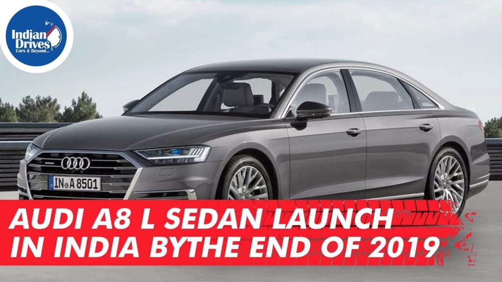 Audi A8 L Sedan Launch in India by the End of 2019