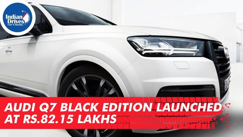 Audi Q7 Black Edition Launched at Rs. 82.15 Lakhs