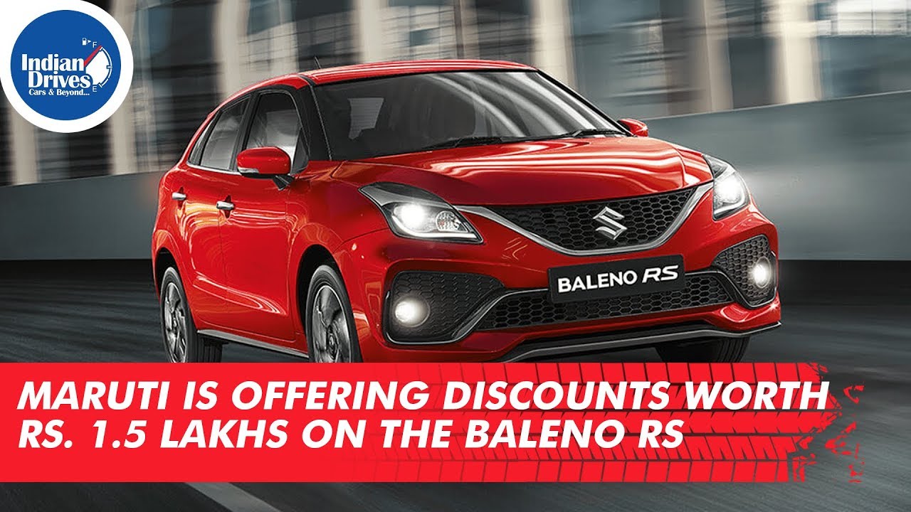 Maruti is Offering Discounts Worth Rs. 1.5 Lakhs on the Baleno RS