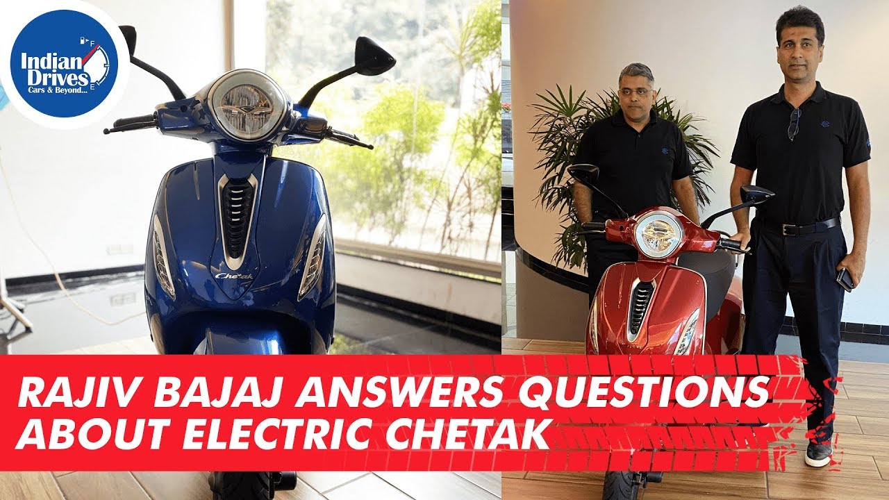 Rajiv Bajaj, MD Of Bajaj Auto, Answers Questions About Electric Chetak