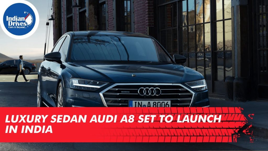 Luxury Sedan Audi A8 Set To Launch In India