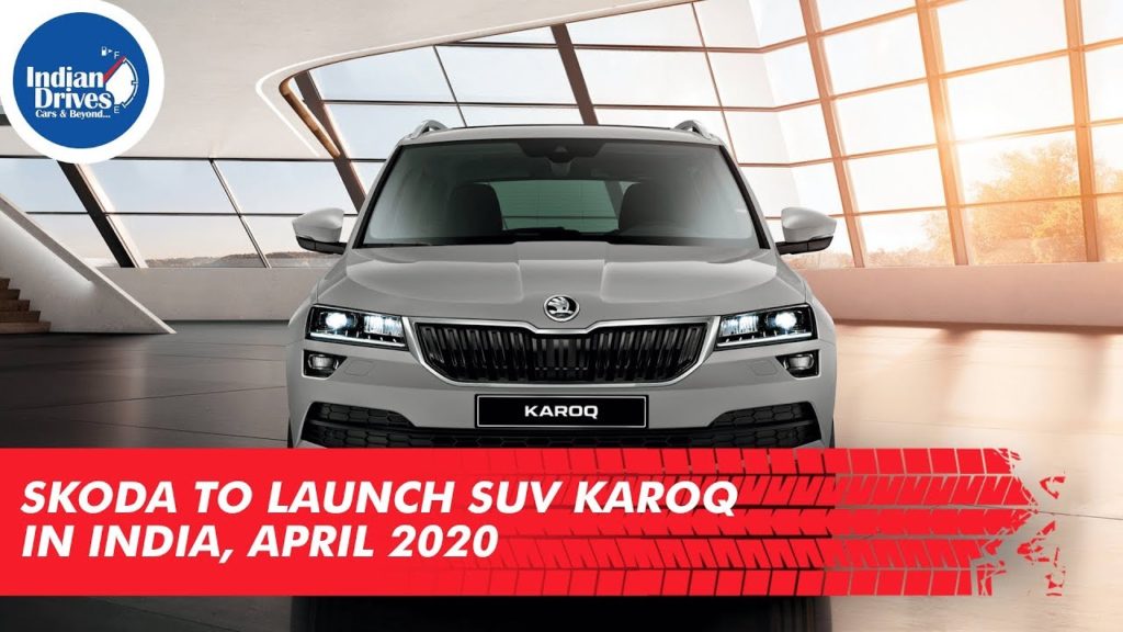 Skoda To Launch SUV Karoq In India In April 2020 Indian Drives