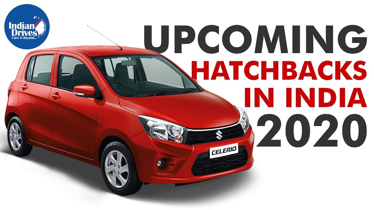 Upcoming Hatchbacks In India 2020 – Car Launches