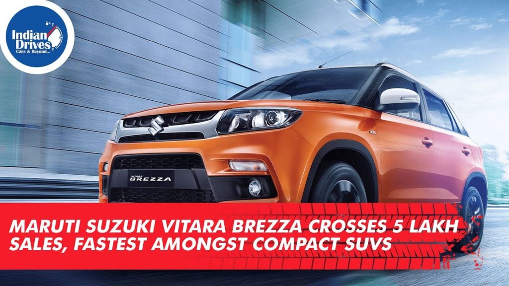 Maruti Suzuki Vitara Brezza Crosses 5 Lakh sales, Fastest Amongst Compact SUVs