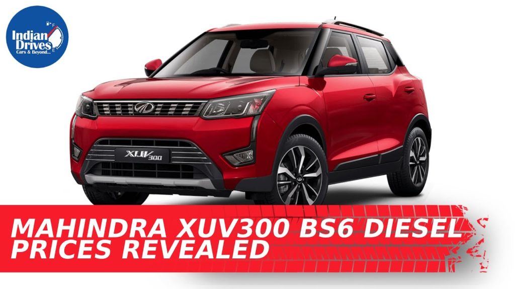 Mahindra XUV300 BS6 Diesel Prices Revealed Indian Drives